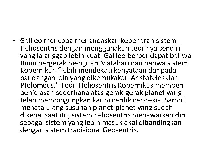  • Galileo mencoba menandaskan kebenaran sistem Heliosentris dengan menggunakan teorinya sendiri yang ia