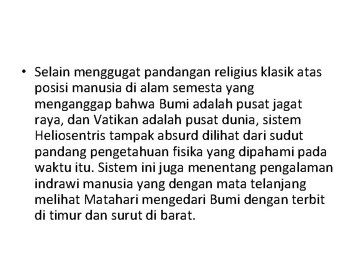  • Selain menggugat pandangan religius klasik atas posisi manusia di alam semesta yang