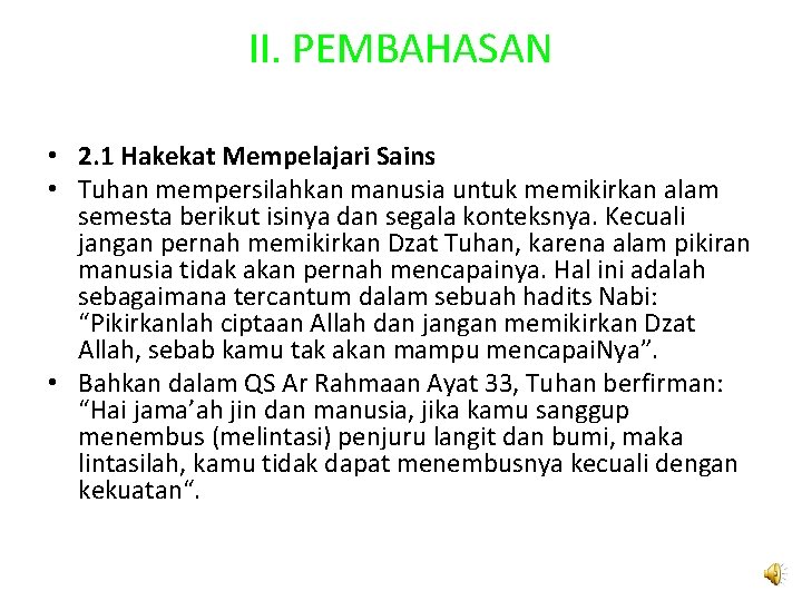 II. PEMBAHASAN • 2. 1 Hakekat Mempelajari Sains • Tuhan mempersilahkan manusia untuk memikirkan