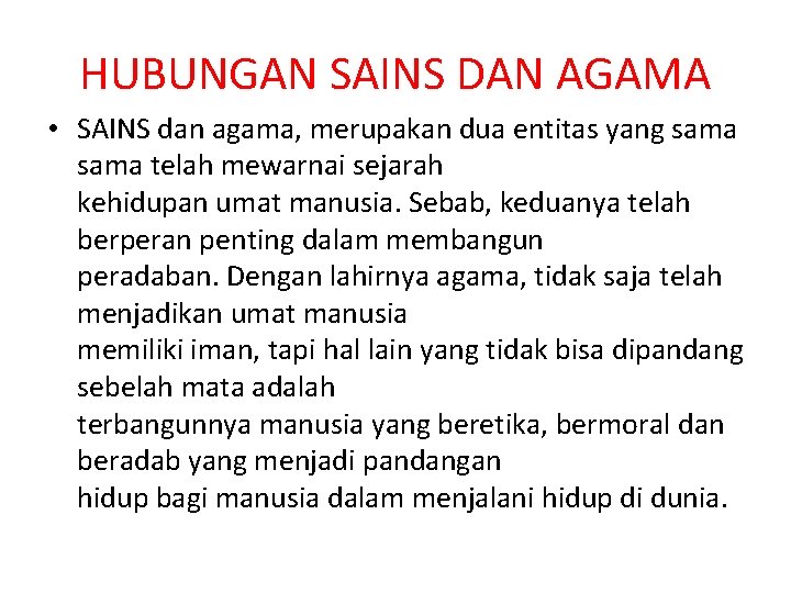 HUBUNGAN SAINS DAN AGAMA • SAINS dan agama, merupakan dua entitas yang sama telah