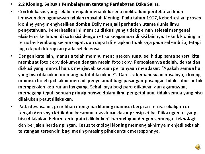  • • 2. 2 Kloning, Sebuah Pembelajaran tentang Perdebatan Etika Sains. Contoh kasus