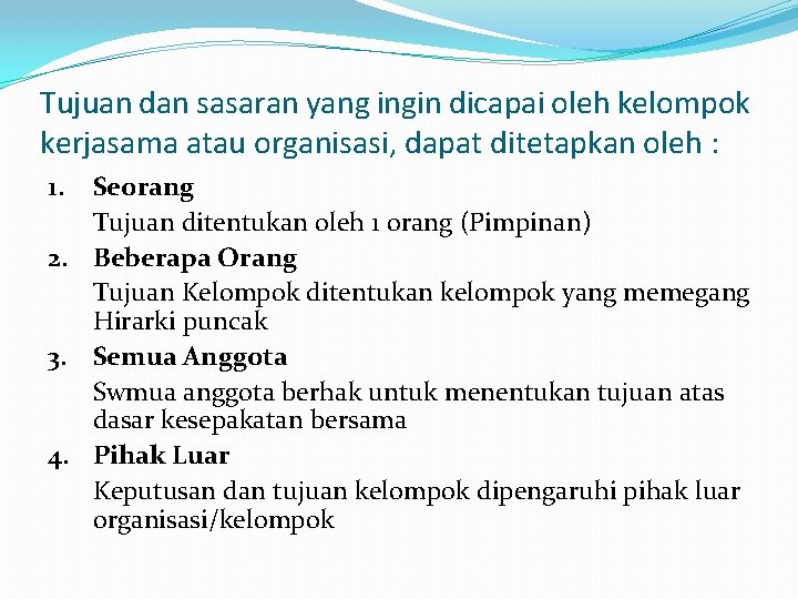 Tujuan dan sasaran yang ingin dicapai oleh kelompok kerjasama atau organisasi, dapat ditetapkan oleh