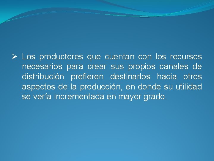 Ø Los productores que cuentan con los recursos necesarios para crear sus propios canales