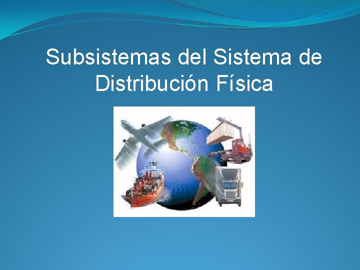 Subsistemas del Sistema de Distribución Física 