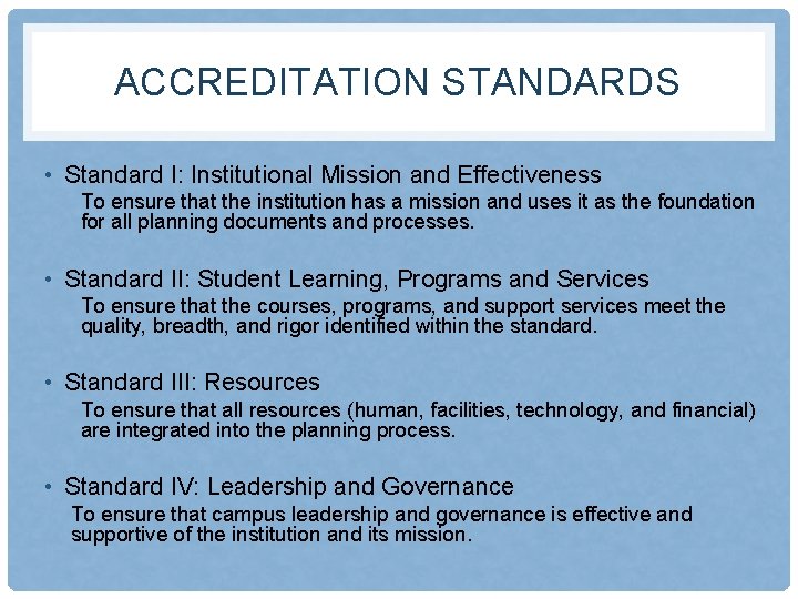 ACCREDITATION STANDARDS • Standard I: Institutional Mission and Effectiveness To ensure that the institution