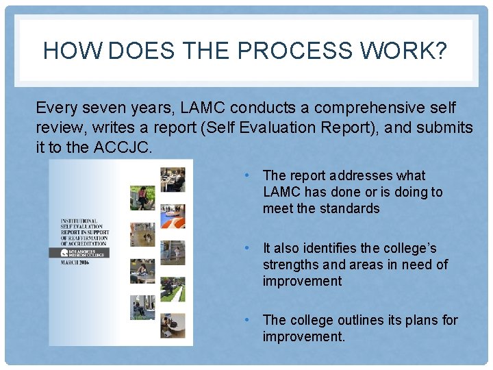 HOW DOES THE PROCESS WORK? Every seven years, LAMC conducts a comprehensive self review,