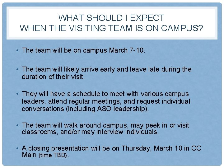 WHAT SHOULD I EXPECT WHEN THE VISITING TEAM IS ON CAMPUS? • The team