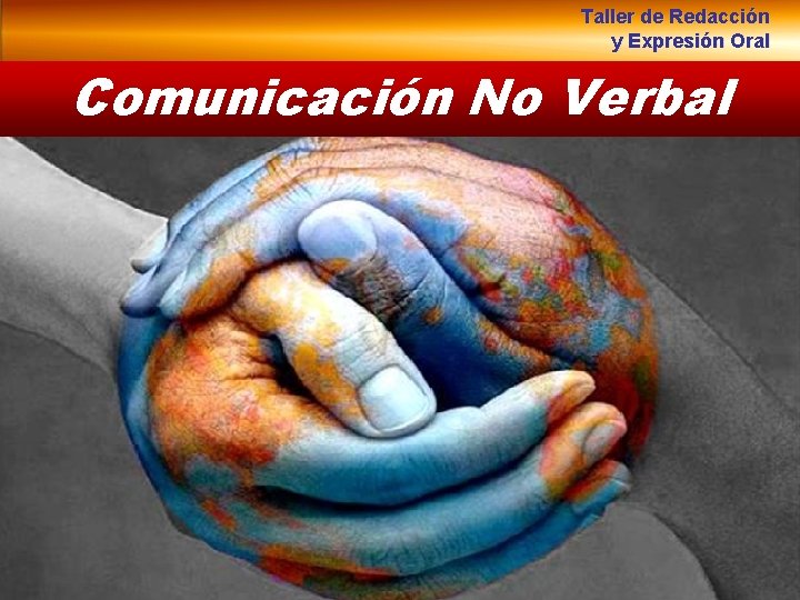 Taller de Redacción y Expresión Oral Comunicación No Verbal 