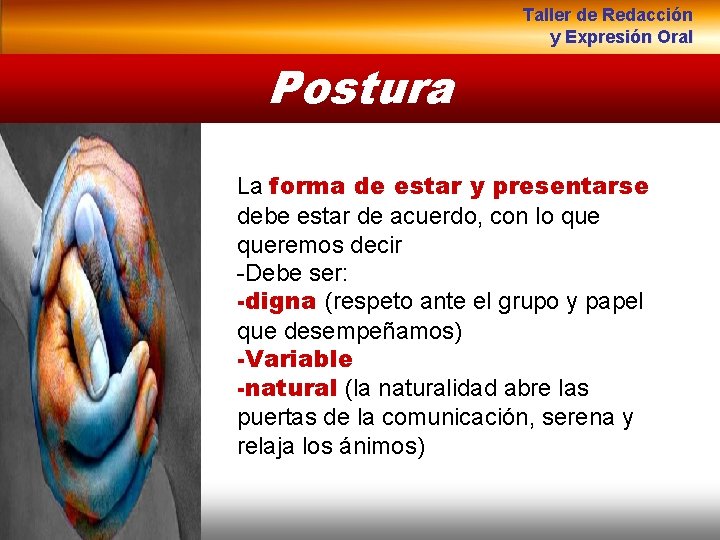 Taller de Redacción y Expresión Oral Postura La forma de estar y presentarse debe