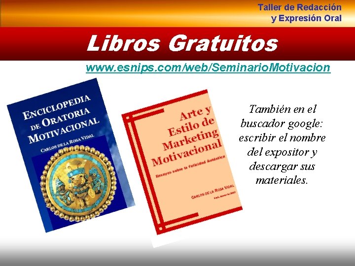 Taller de Redacción y Expresión Oral Libros Gratuitos www. esnips. com/web/Seminario. Motivacion También en