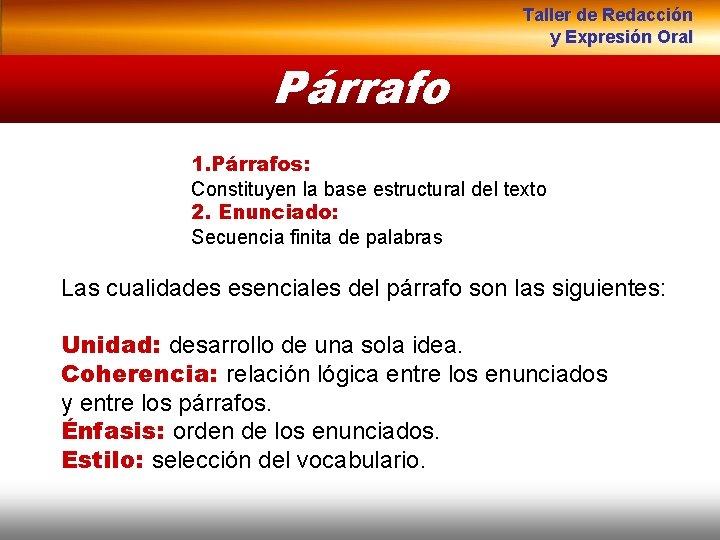 Taller de Redacción y Expresión Oral Párrafo 1. Párrafos: Constituyen la base estructural del