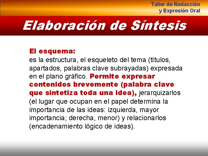 Taller de Redacción y Expresión Oral Elaboración de Síntesis El esquema: es la estructura,