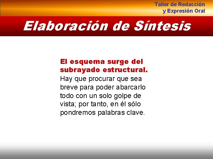 Taller de Redacción y Expresión Oral Elaboración de Síntesis El esquema surge del subrayado