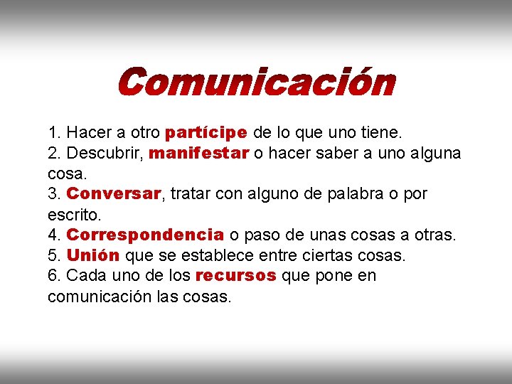 1. Hacer a otro partícipe de lo que uno tiene. 2. Descubrir, manifestar o