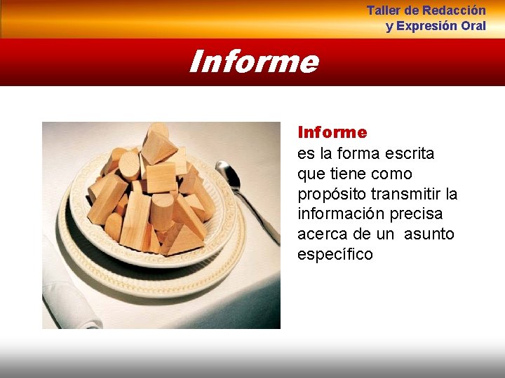 Taller de Redacción y Expresión Oral Informe es la forma escrita que tiene como