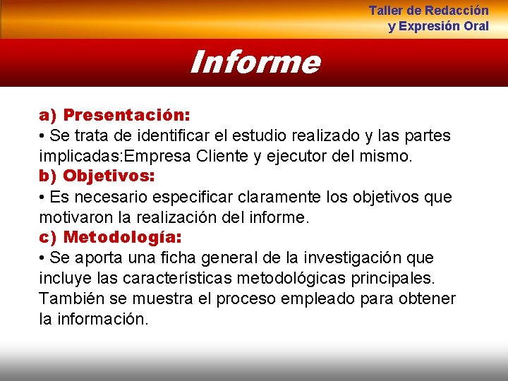 Taller de Redacción y Expresión Oral Informe a) Presentación: • Se trata de identificar