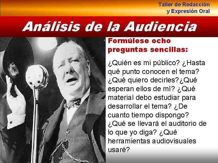 Taller de Redacción y Expresión Oral Análisis de la Audiencia Formúlese ocho preguntas sencillas: