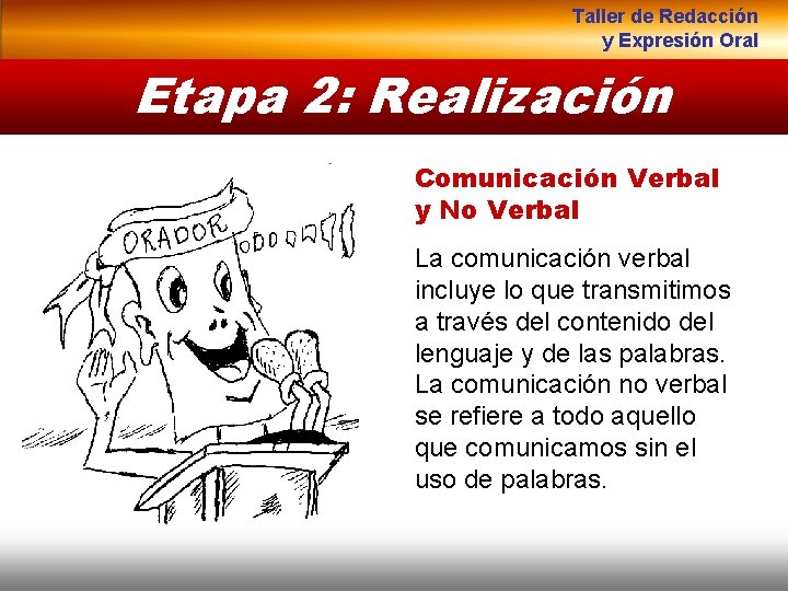 Taller de Redacción y Expresión Oral Etapa 2: Realización Comunicación Verbal y No Verbal
