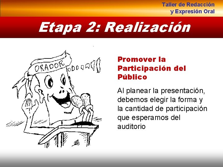 Taller de Redacción y Expresión Oral Etapa 2: Realización Promover la Participación del Público