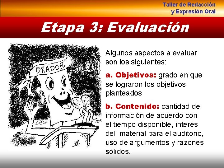 Taller de Redacción y Expresión Oral Etapa 3: Evaluación Algunos aspectos a evaluar son