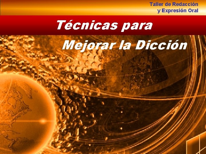 Taller de Redacción y Expresión Oral Técnicas para Mejorar la Dicción 