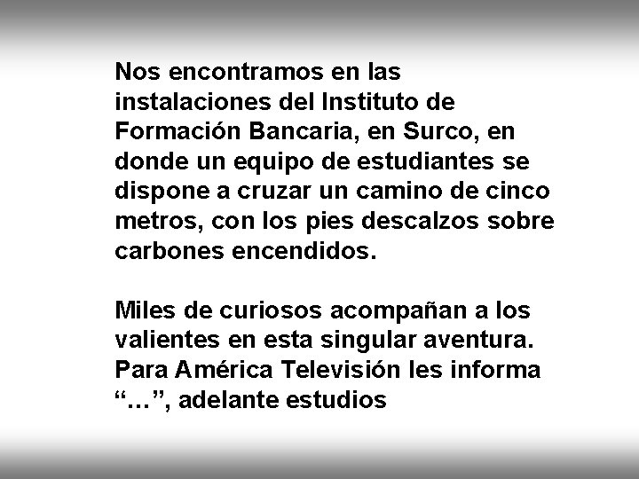 Nos encontramos en las instalaciones del Instituto de Formación Bancaria, en Surco, en donde