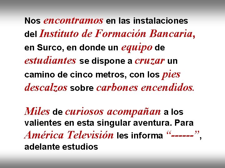 Nos encontramos en las instalaciones del Instituto de Formación Bancaria, en Surco, en donde