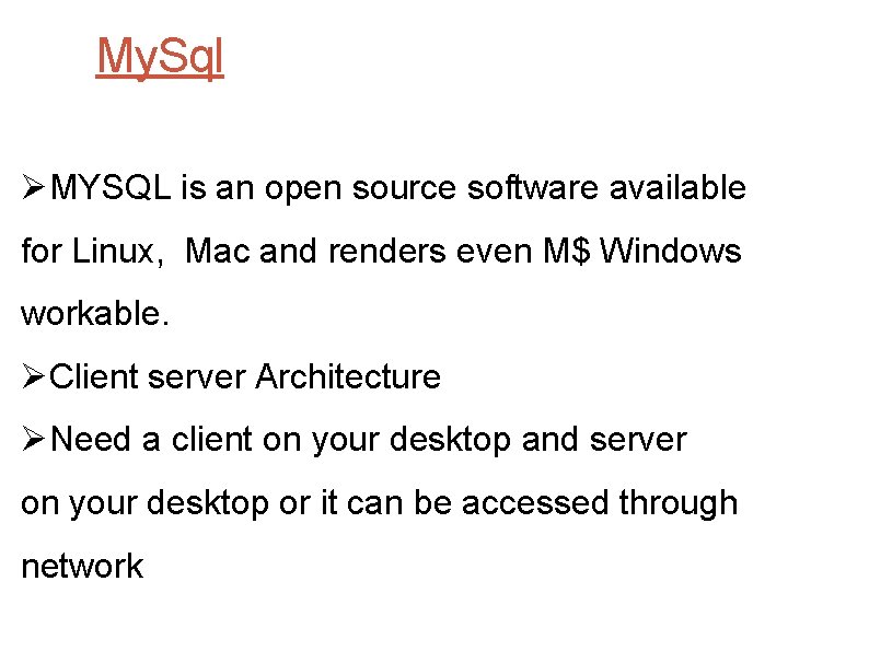 My. Sql ØMYSQL is an open source software available for Linux, Mac and renders