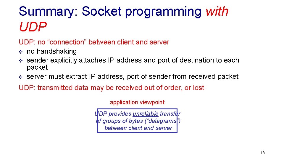 Summary: Socket programming with UDP: no “connection” between client and server v no handshaking