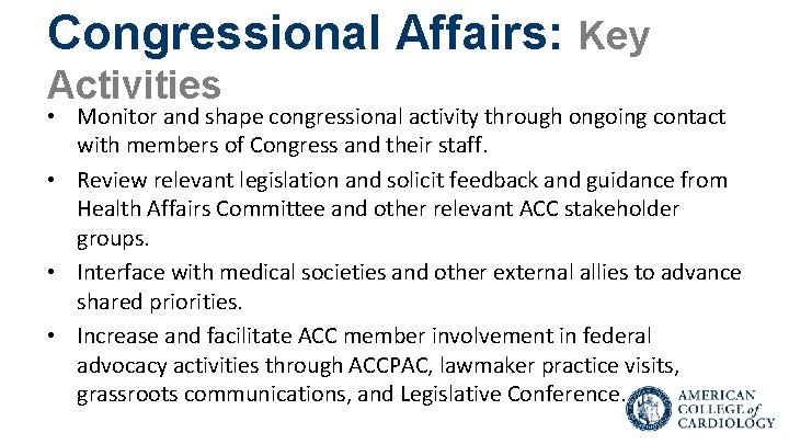 Congressional Affairs: Key Activities • Monitor and shape congressional activity through ongoing contact with