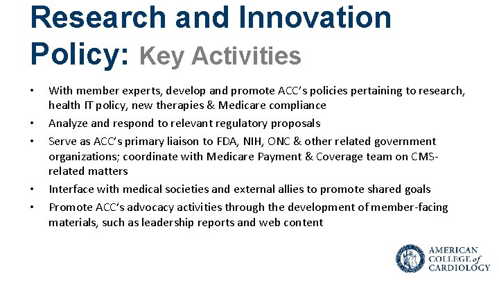 Research and Innovation Policy: Key Activities • • • With member experts, develop and