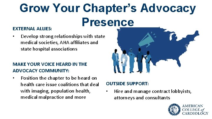 Grow Your Chapter’s Advocacy Presence EXTERNAL ALLIES: • Develop strong relationships with state medical