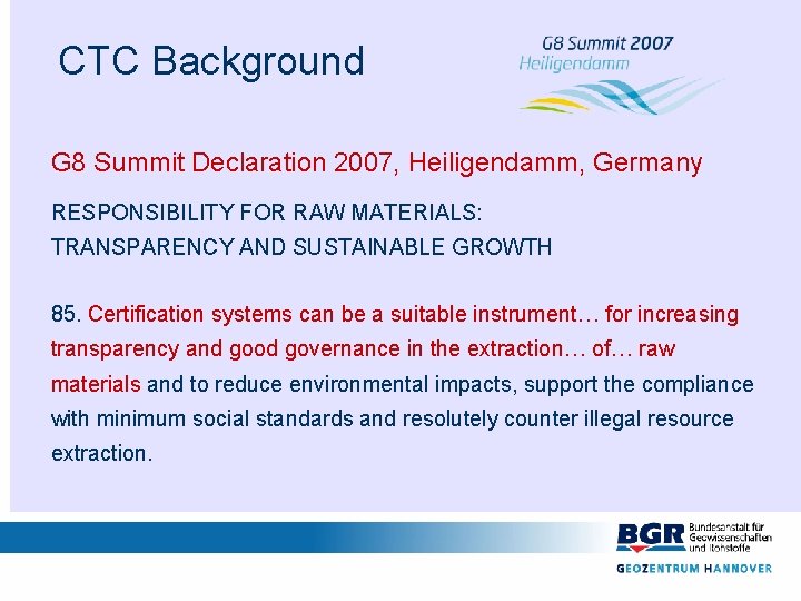 CTC Background G 8 Summit Declaration 2007, Heiligendamm, Germany RESPONSIBILITY FOR RAW MATERIALS: TRANSPARENCY