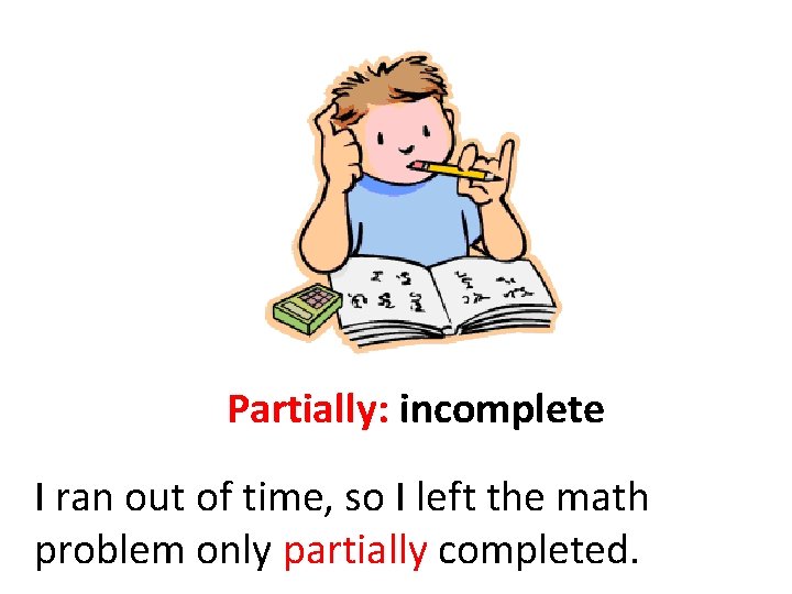 Partially: incomplete I ran out of time, so I left the math problem only