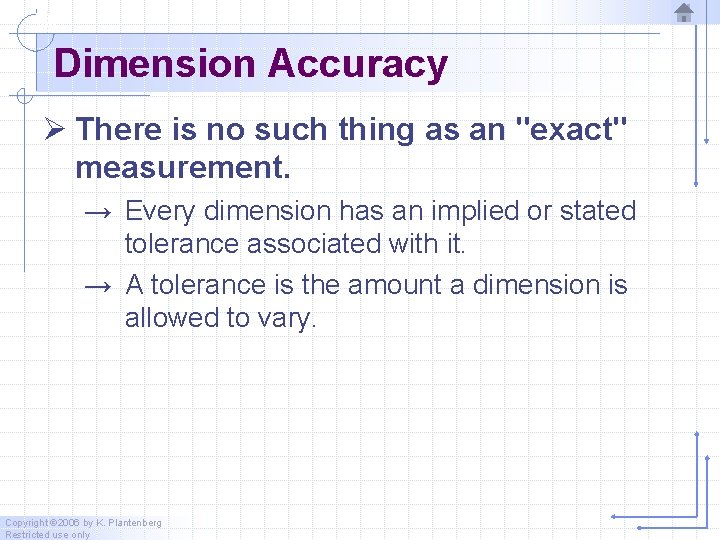 Dimension Accuracy Ø There is no such thing as an "exact" measurement. → Every