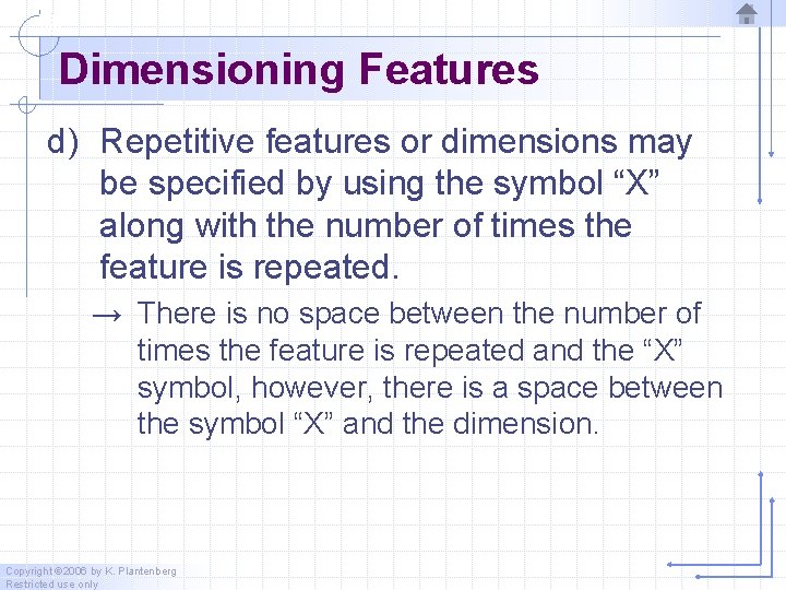 Dimensioning Features d) Repetitive features or dimensions may be specified by using the symbol