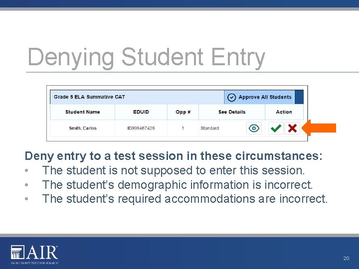 Denying Student Entry Deny entry to a test session in these circumstances: • The Denying Student Entry Deny entry to a test session in these circumstances: • The