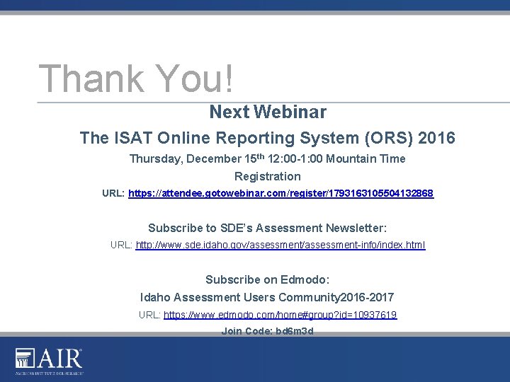 Thank You! Next Webinar The ISAT Online Reporting System (ORS) 2016 Thursday, December 15 Thank You! Next Webinar The ISAT Online Reporting System (ORS) 2016 Thursday, December 15