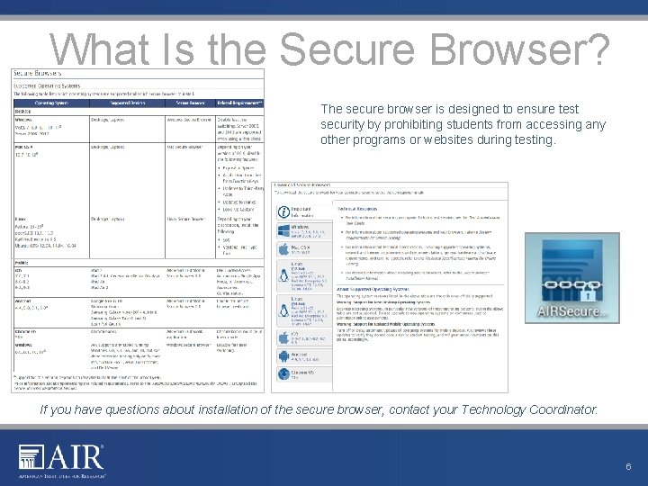 What Is the Secure Browser? The secure browser is designed to ensure test security What Is the Secure Browser? The secure browser is designed to ensure test security
