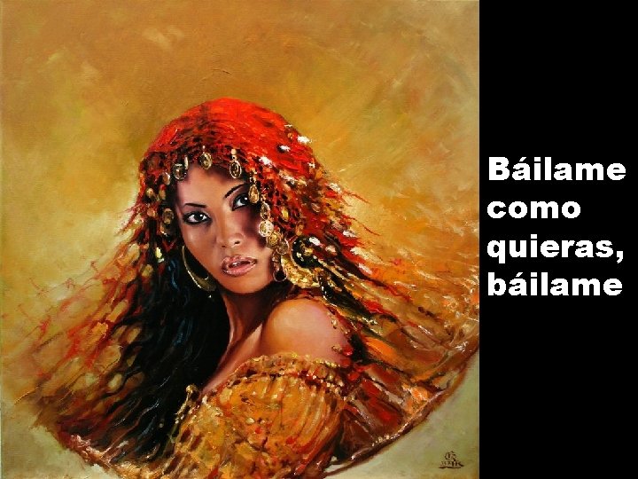 Báilame como quieras, báilame 