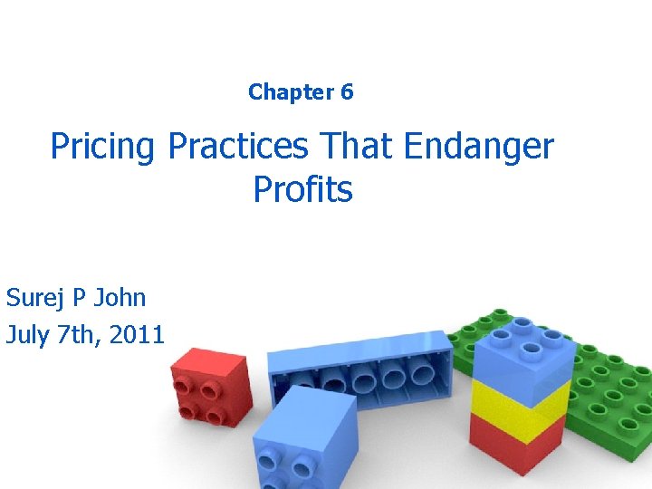 Chapter 6 Pricing Practices That Endanger Profits Surej P John July 7 th, 2011