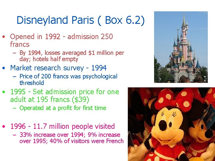 Disneyland Paris ( Box 6. 2) • Opened in 1992 - admission 250 francs