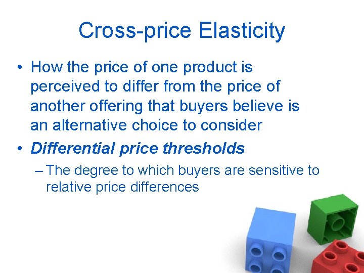 Cross-price Elasticity • How the price of one product is perceived to differ from