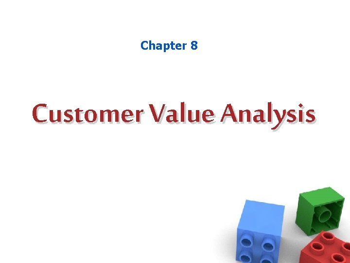 Chapter 8 Customer Value Analysis 