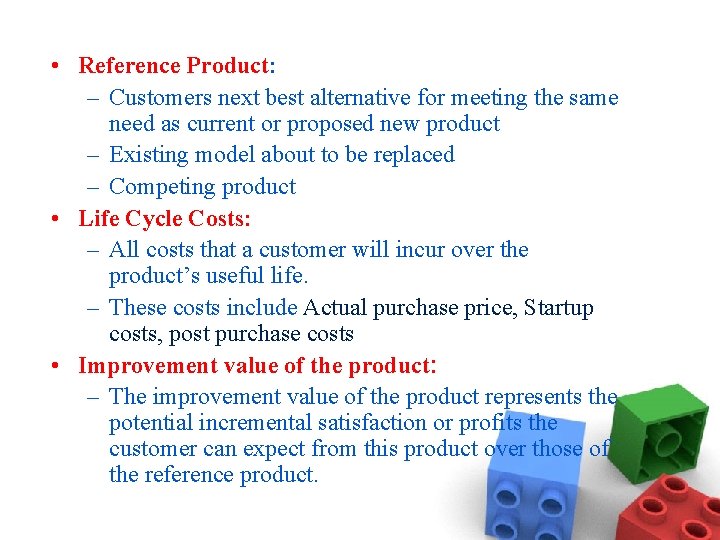  • Reference Product: – Customers next best alternative for meeting the same need