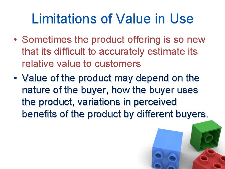 Limitations of Value in Use • Sometimes the product offering is so new that