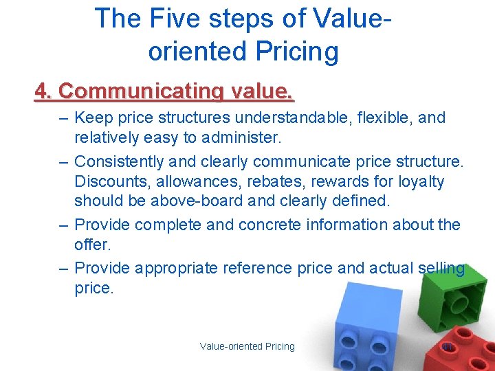 The Five steps of Valueoriented Pricing 4. Communicating value. – Keep price structures understandable,