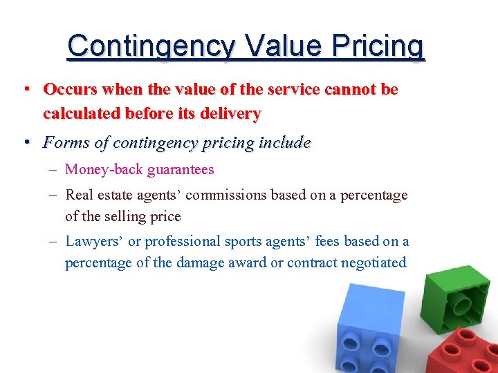 Contingency Value Pricing • Occurs when the value of the service cannot be calculated