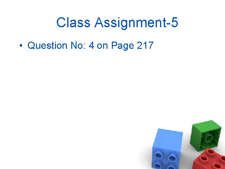 Class Assignment-5 • Question No: 4 on Page 217 