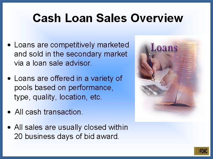 Cash Loan Sales Overview • Loans are competitively marketed and sold in the secondary